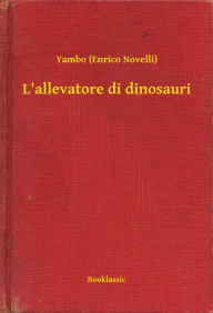 Title: L'allevatore di dinosauri, Author: Yambo (Enrico Novelli)