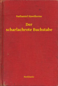 Title: Der scharlachrote Buchstabe, Author: Nathaniel Hawthorne