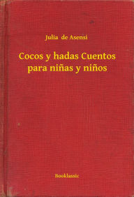 Title: Cocos y hadas Cuentos para ninas y ninos, Author: Julia de Asensi