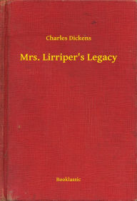 Title: Mrs. Lirriper's Legacy, Author: Charles Dickens