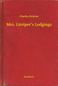 Title: Mrs. Lirriper's Lodgings, Author: Charles Dickens