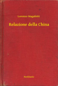Title: Relazione della China, Author: Lorenzo Magalotti