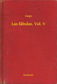 Title: Las fábulas. Vol. V, Author: Esopo