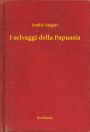 I selvaggi della Papuasia