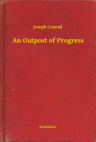 Title: An Outpost of Progress, Author: Joseph Conrad
