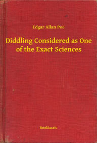 Title: Diddling Considered as One of the Exact Sciences, Author: Edgar Allan Poe