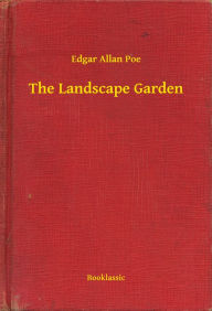 Title: The Landscape Garden, Author: Edgar Allan Poe