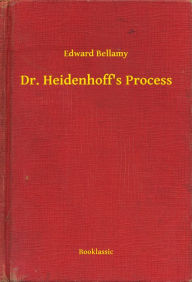 Title: Dr. Heidenhoff's Process, Author: Edward Bellamy