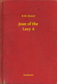 Title: Jean of the Lazy A, Author: B.M. Bower