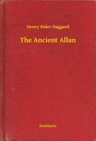 Title: The Ancient Allan, Author: H. Rider Haggard