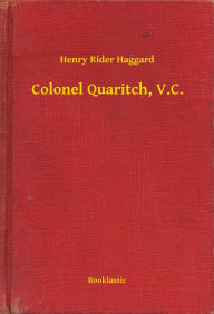 Title: Colonel Quaritch, V.C., Author: H. Rider Haggard