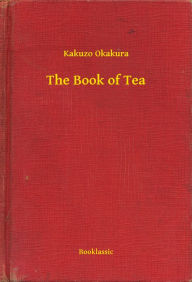 Title: The Book of Tea, Author: Kakuzo Okakura