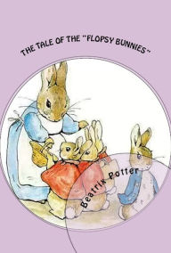 Title: The Tale of the Flopsy Bunnies, Author: Beatrix Potter