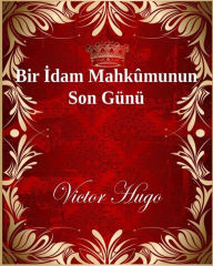 Title: Bir Idam Mahkûmunun Son Günü, Author: Victor Hugo