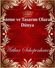 Title: Isteme ve Tasarim Olarak Dünya, Author: Arthur Schopenhauer