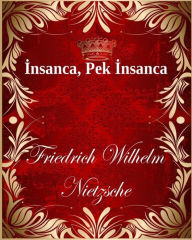 Title: İnsanca, Pek İnsanca, Author: Friedrich Wilhelm Nietzsche