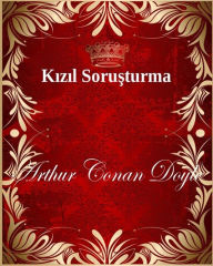 Title: Kizil Sorusturma, Author: Arthur Conan Doyle