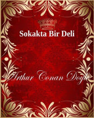 Title: Sokakta Bir Deli, Author: Arthur Conan Doyle