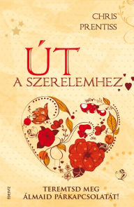 Title: Út a szerelemhez, Author: Chris Prentiss