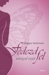 Title: Fedezd fel noiséged erejét, Author: Meggan Watterson