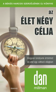 Title: Az élet négy célja, Author: Dan Millman