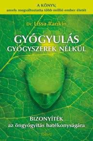 Title: Gyógyulás gyógyszerek nélkül, Author: Lissa Rankin