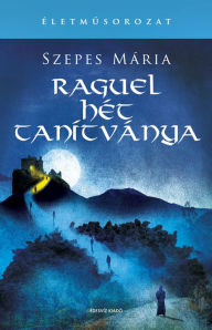 Title: Raguel hét tanítványa, Author: Mária Szepes
