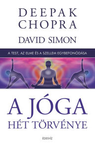 Title: A jóga hét törvénye: A test, az elme és a szellem egybefonódása, Author: Deepak Chopra