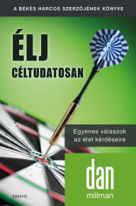 Title: Élj céltudatosan, Author: Dan Millman