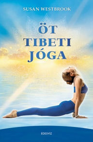 Title: Öt tibeti Jóga, Author: Susan Westbrook