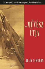 Title: A művész útja, Author: Julia Cameron