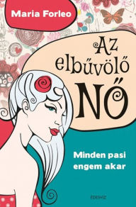 Title: Az elbűvölő NŐ, Author: Maria Forleo