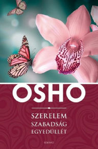 Title: Szerelem, szabadság, egyedüllét, Author: OSHO