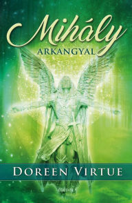 Title: Mihály arkangyal, Author: Doreen Virtue