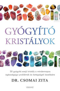 Title: Gyógyító kristályok, Author: dr. Csomai Zita