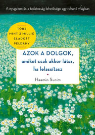 Title: Azok a dolgok, amiket csak akkor látsz, ha lelassítasz: ...amiket csak akkor látsz, ha lelassítasz, Author: Erzieherin Notebook