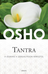 Title: Tantra: A lélekhez a szexualitáson keresztül, Author: Osho