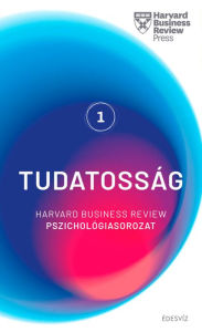 Title: Harvard sorozat 1. Tudatosság, Author: HBR