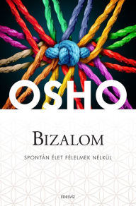 Title: Bizalom: Spontán élet félelmek nélkül, Author: Osho