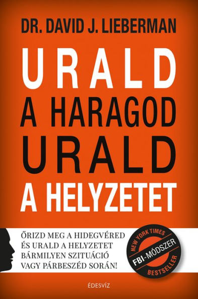 Urald a haragod urald a helyzetet: Orizd meg a hidegvéred és urald a helyzetet bármilyen szituáció vagy párbeszéd során