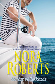 Title: Merész vállalkozás, Author: Nora Roberts