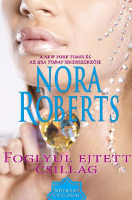 Title: Foglyul ejtett csillag, Author: Nora Roberts