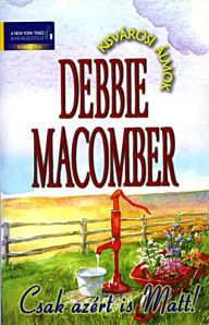 Title: Csak azért is Matt (Always Dakota), Author: Debbie Macomber