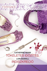 Title: Tökéletes idozítés, Indiszkréció (Tiffany 285-286. kötetcím), Author: Catherine Mann