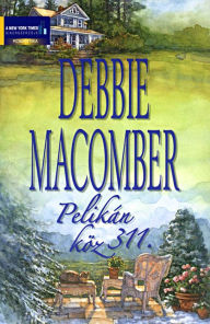 Title: Pelikán köz 311. (311 Pelican Court), Author: Debbie Macomber