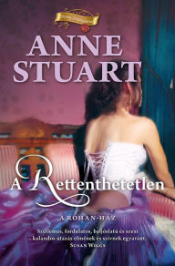 Title: A rettenthetetlen, Author: Anne Stuart