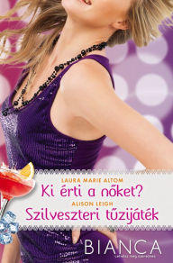 Title: Ki rti a nőket? / Szilveszteri tűzijtk, Author: Laura Marie Altom