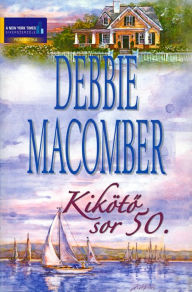 Title: Kikötő sor 50. (50 Harbor Street), Author: Debbie Macomber