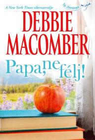 Title: Papa, ne félj! (Daddy's Little Helper), Author: Debbie Macomber