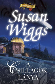 Title: A csillagok lánya, Author: Susan Wiggs